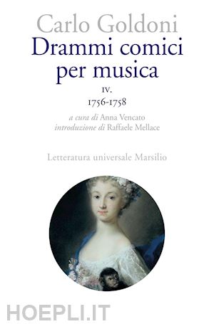 goldoni carlo; vencato a. (curatore) - drammi comici per musica. vol. 4: 1756-1758