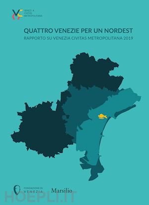  - quattro venezie per un nordest. rapporto su venezia civitas metropolitana 2019