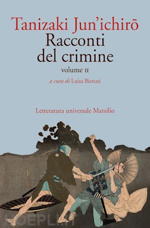 tanizaki junichiro; bienati l. (curatore) - racconti del crimine. vol. 2