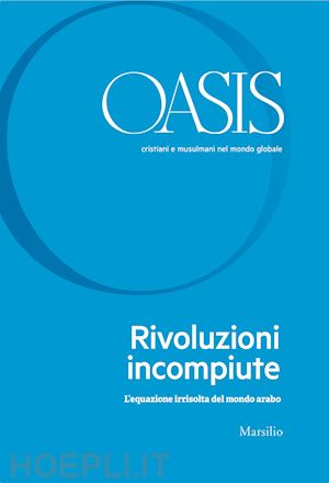 fondazione internazionale oasis (curatore) - oasis. vol. 31: rivoluzioni incompiute