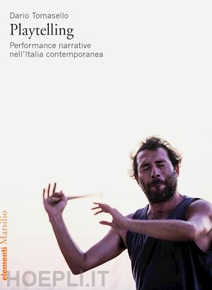tomasello dario - playtelling. performance narrative nell'italia contemporanea