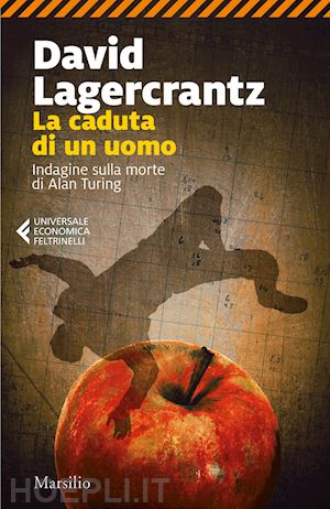 lagercrantz david - la caduta di un uomo. indagine sulla morte di alan turing