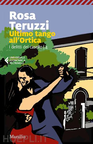 teruzzi rosa - ultimo tango all'ortica. i delitti del casello. vol. 4