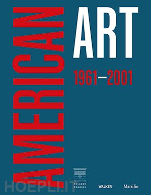 galansino arturo; de bellis vincenzo - american art 1961-2001