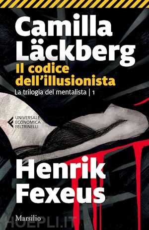 läckberg camilla; fexeus henrik - il codice dell'illusionista