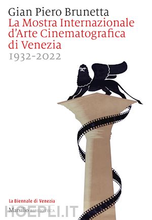 brunetta gian piero - la mostra internazionale d'arte cinematografica di venezia 1932-2022