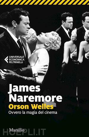 naremore james - orson welles. ovvero la magia del cinema