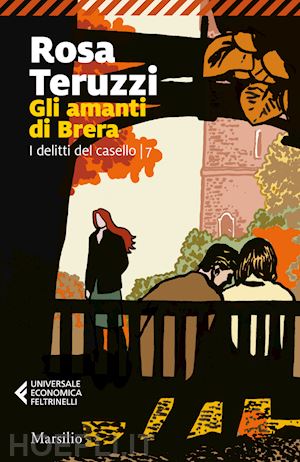 teruzzi rosa - gli amanti di brera. i delitti del casello . vol. 7