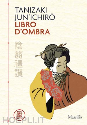 tanizaki junichiro; bienati l. (curatore) - libro d'ombra