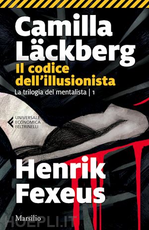 lackberg camilla; fexeus henrik - il codice dell'illusionista
