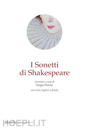 shakespeare william; perosa s. (curatore) - i sonetti di shakespeare. testo inglese a fronte