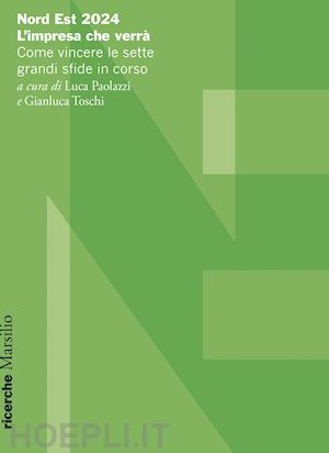 paolazzi l. (curatore); toschi g. (curatore) - nord est 2024. l'impresa che verra'