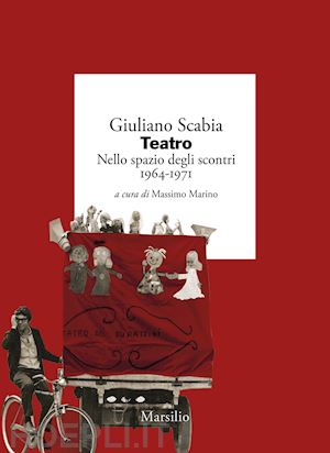 scabia giuliano; marino m. (curatore) - teatro nello spazio degli scontri 1964-1971. vol. 1