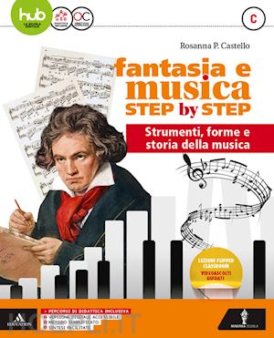 castello rosanna - fantasia e musica step by step. per la scuola media. con e-book. con espansione