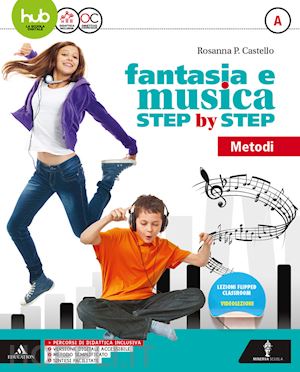 castello rosanna - fantasia e musica step by step. per la scuola media. con 2 dvd-rom. vol. a-b: me