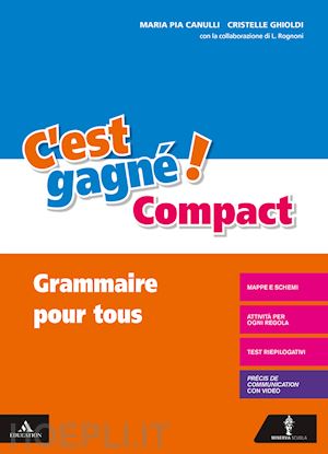 canulli maria pia; ghioldi cristelle; rognoni luciana - c'est gagne'! grammaire pour tous. per la scuola media. con e-book. con espansio