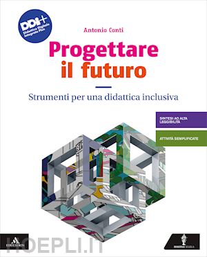 conti antonio - progettare il futuro. strumenti per una didattica inclusiva. per la scuola media