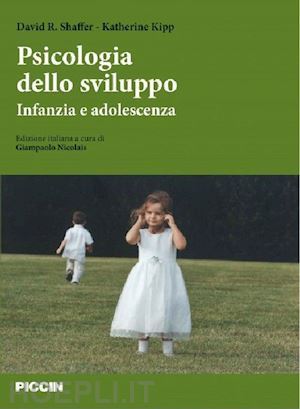 shaffer david, kipp katharine; nicolais giampaolo (curatore) - psicologia dello sviluppo - infanzia e adolescenza