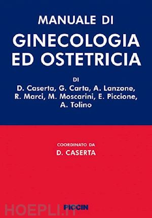 caserta d.  carta g. lanzone a. marci r. moscarini m. - manuale di ginecologia ed ostetricia