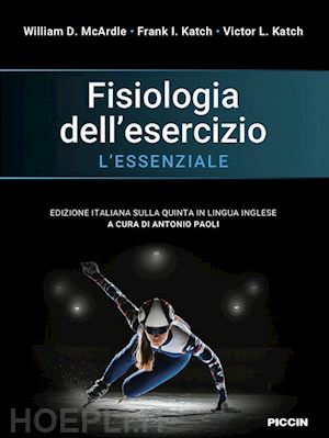 mcardle william d.; katch frank i.; katch victor l.; paoli a. (curatore) - fisiologia dell'esercizio. l'essenziale