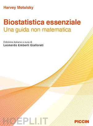 motulsky harvey; emberti gialloreti l. (curatore) - biostatistica essenziale.