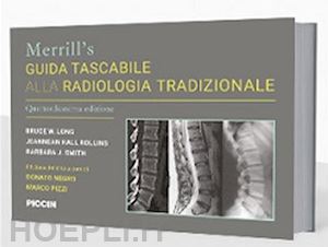 long bruce w.; hall rollins j., smith barbara; negro donato, pizzi marco (curatore) - guida tascabile alla radiologia tradizionale - merrill's