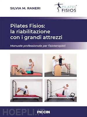raneri silvia m. - pilates fisios: la riabilitazione con i grandi attrezzi. manuale professionale p
