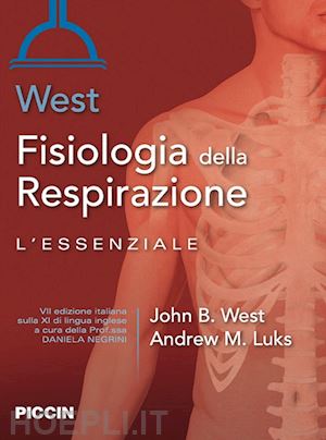 west john b.; luks andrew m.; negrini d. (curatore) - fisiologia della respirazione. l'essenziale