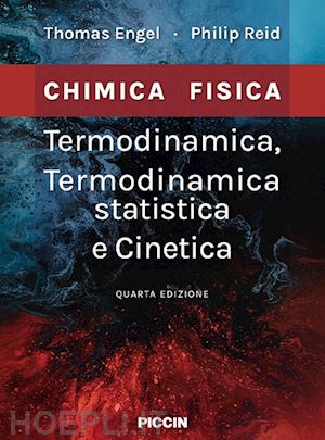 engel thomas; reid philip - termodinamica, termodinamica statistica e cinetica. chimica fisica