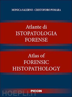 salerno monica, pomara cristoforo - atlante di istopatologia forense - atlas of forensic histopathology