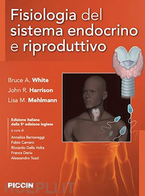 white bruce, harrison john, mehlmann lisa; aa.vv. (curatore) - fisiologia del sistema endocrino e riproduttivo