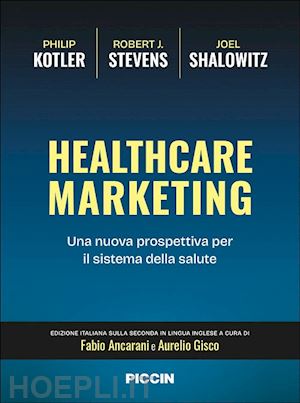 kotler philip; stevens robert j.; shalowitz joel - healthcare marketing. una nuova prospettiva per il sistema della salute