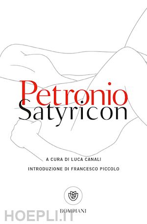petronio arbitro; canali l. (curatore) - satyricon. testo latino a fronte