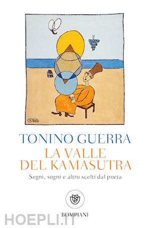 guerra tonino; giannella s. (curatore) - la valle del kamasutra. segni, sogni e altro scelti dal poeta