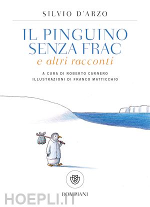 d'arzo silvio; carnero r. (curatore) - il pinguino senza frac e altri racconti