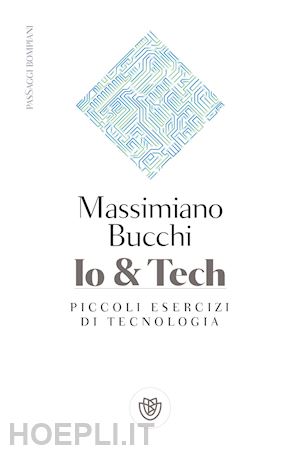 bucchi massimiano - io & tech. piccoli esercizi di tecno