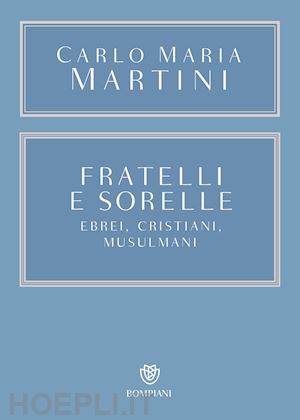 martini carlo maria - fratelli e sorelle