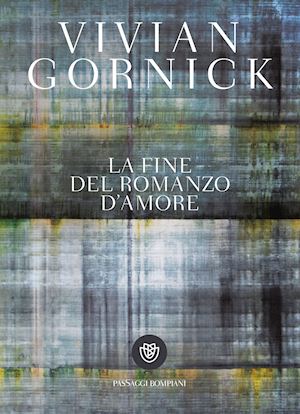 gornick vivian - la fine del romanzo d'amore