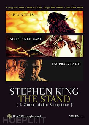 king stephen; aguirre-sacasa r. (curatore) - the stand. l'ombra dello scorpione . vol. 1