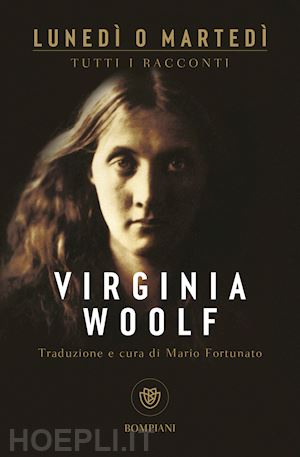 woolf virginia; fortunato m. (curatore) - lunedi' o martedi'. tutti i racconti