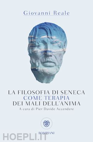 reale giovanni; accendere p. d. (curatore) - la filosofia di seneca come terapia dei mali dell'anima