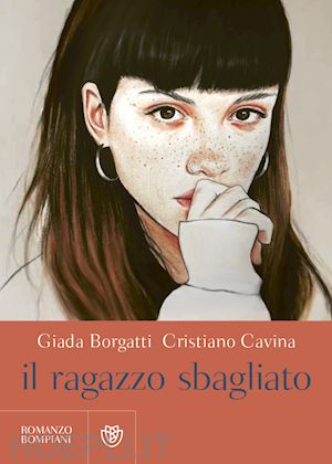 borgatti giada; cavina cristiano - il ragazzo sbagliato