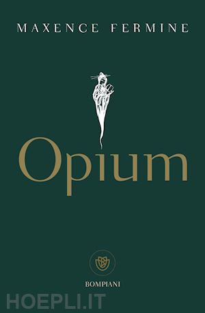 Opium - Fermine Maxence  Libro Bompiani 01/2023 