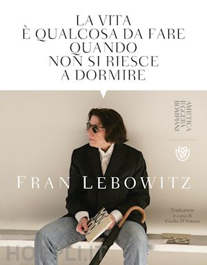 lebowitz fran - la vita e' qualcosa da fare quando non si riesce a dormire