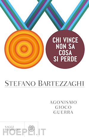 bartezzaghi stefano - chi vince non sa cosa si perde