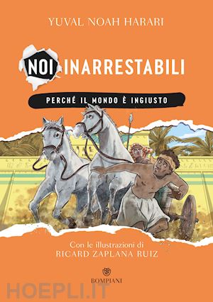 harari yuval noah - perche' il mondo e' ingiusto. noi inarrestabili. vol. 2