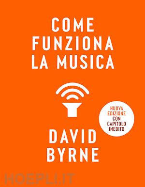 byrne david - come funziona la musica