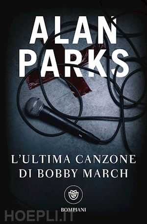parks alan - l'ultima canzone di bobby march
