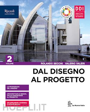 secchi rolando; valeri valerio - dal disegno al progetto. per le scuole superiori. con e-book. con espansione onl