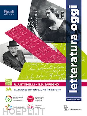 antonelli roberto; sapegno maria serena - letteratura oggi. per le scuole superiori. con e-book. con espansione online. vo